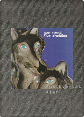 Ivan Ferlež <br><strong>Siva druščina</strong>
