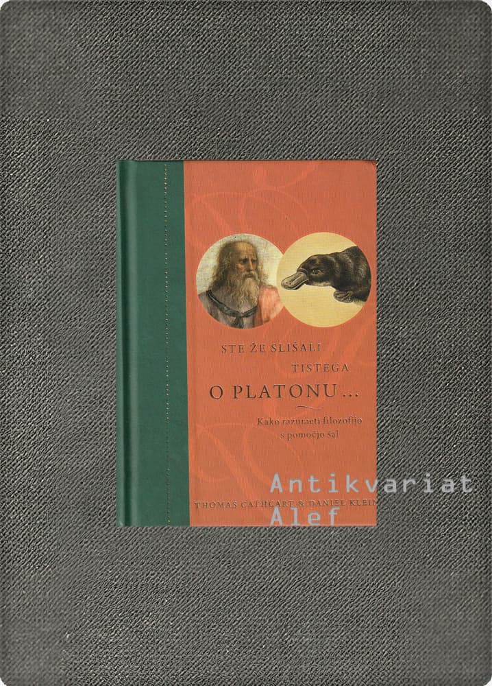 Thomas Cathcart, Daniel M. Klein <br><strong>Ste že slišali tistega o Platonu…</strong>