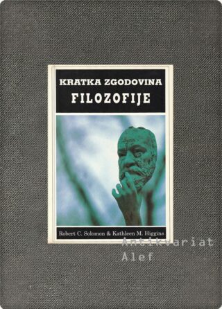 Robert C. Solomon, Kathleen M. Higgins <br><strong>Kratka zgodovina filozofije</strong>