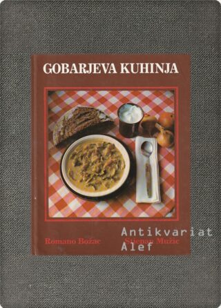 Stjepan Mužic, Romano Božac <br><strong>Gobarjeva kuhinja</strong>