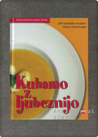Kuhamo z ljubeznijo: 200 najboljših receptov članov Sveta knjige