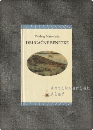 Predrag Matvejević <br><strong>Drugačne Benetke</strong>