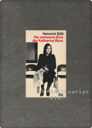 Heinrich Böll <br><strong>Die verlorene Ehre der Katharina Blum oder</strong>