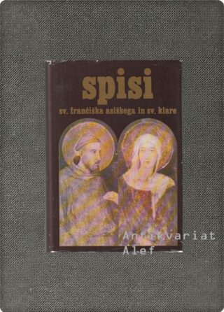 sv. Franciscus Assisiensis, sv. Clara <br><strong>Spisi sv. Frančiška Asiškega in sv. Klare</strong>
