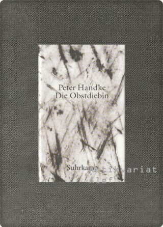 Peter Handke <br><strong>Die Obstdiebin</strong>