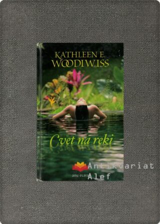Kathleen E. Woodiwiss <br><strong>Cvet na reki</strong>