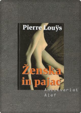 Pierre Louÿs <br><strong>Ženska in pajac</strong>