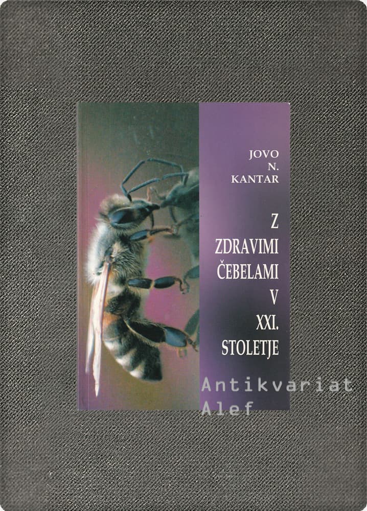 Jovo N. Kantar <br><strong>Z zdravimi čebelami v XXI. stoletje</strong>