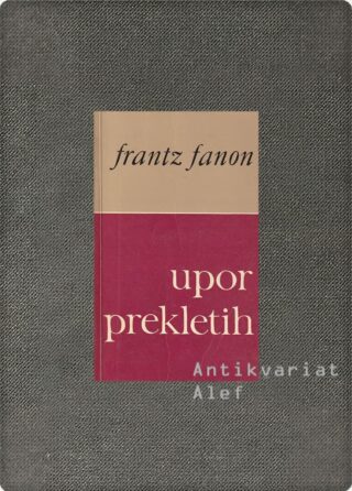 Frantz Fanon <br><strong>Upor prekletih</strong>