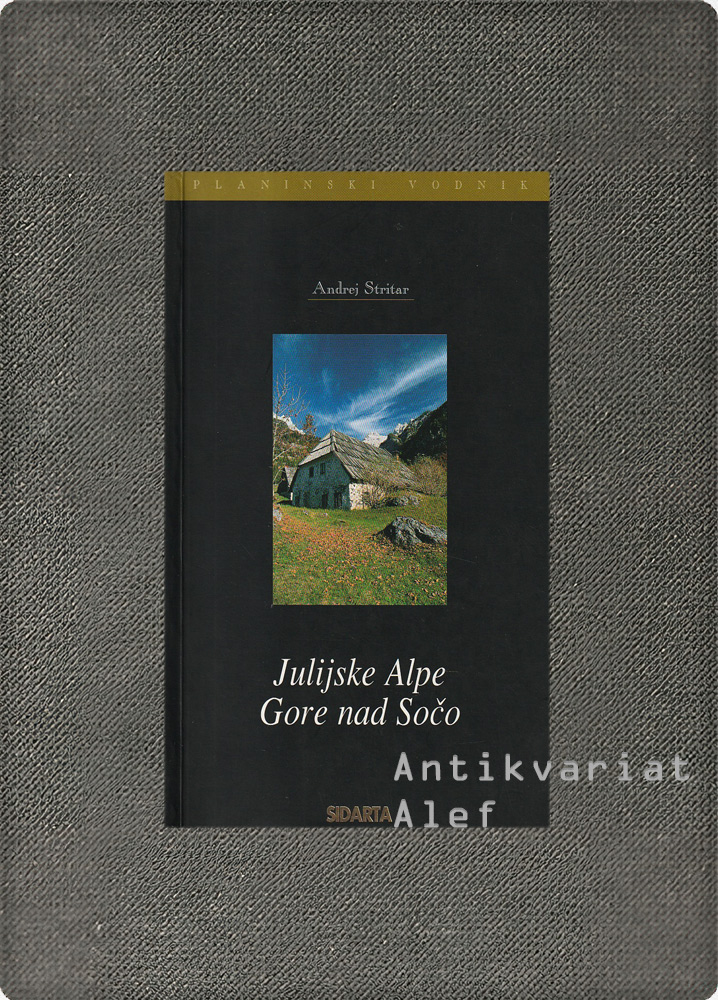 Andrej Stritar <br><strong>Julijske Alpe, 2: Gore nad Sočo</strong>