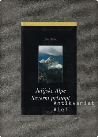 Tine Mihelič <br><strong>Julijske Alpe: severni pristopi</strong>