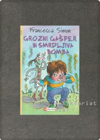 Francesca Simon <br><strong>Grozni Gašper in smrdljiva bomba</strong>