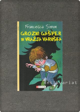 Francesca Simon <br><strong>Grozni Gašper in vražja varuška</strong>
