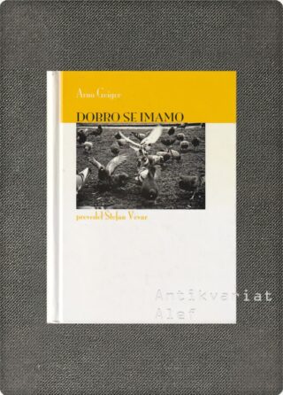 Arno Geiger <br><strong>Dobro se imamo</strong>
