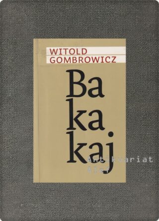 Witold Gombrowicz <br><strong>Bakakaj</strong>