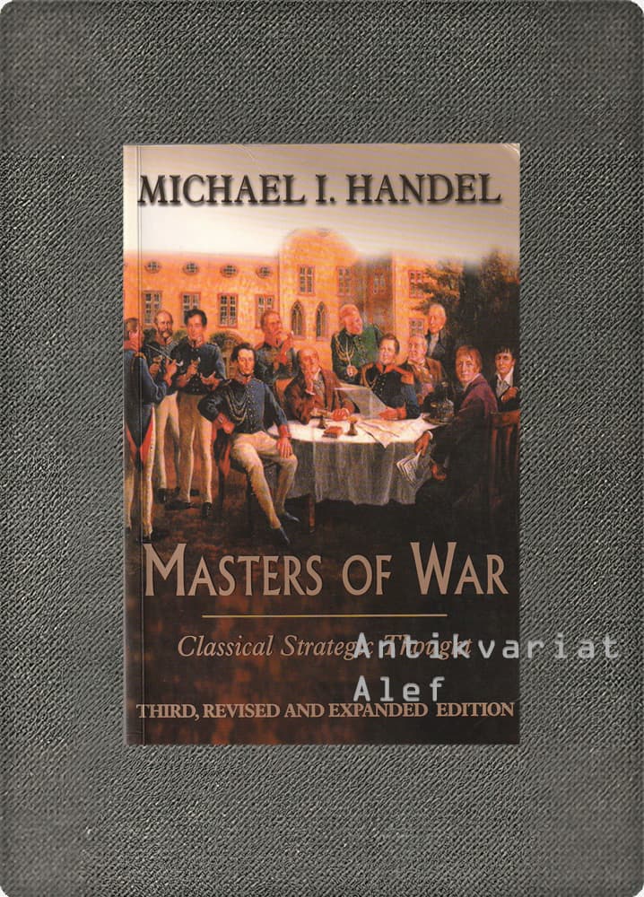 Masters of war: classical strategic thought