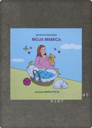 Mojiceja Podgoršek <br><strong>Moja mamica</strong>