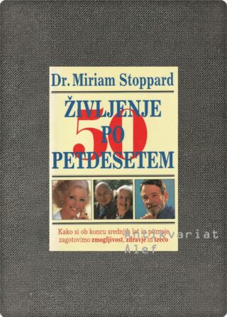 Miriam Stoppard <br><strong>Življenje po petdesetem</strong>