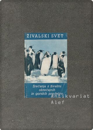 Anton Polenec <br><strong>Živalski svet: Srečanja z živalmi obtečajnih in gorskih predelov</strong>