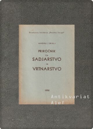 Andrej Skulj <br><strong>Priročnik za sadjarstvo in vrtnarstvo</strong>