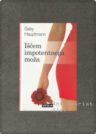 Gaby Hauptmann <br><strong>Iščem impotentnega moža</strong>