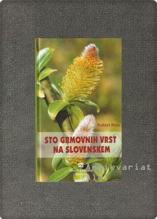 Robert Brus <br><strong>Sto grmovnih vrst na Slovenskem</strong>