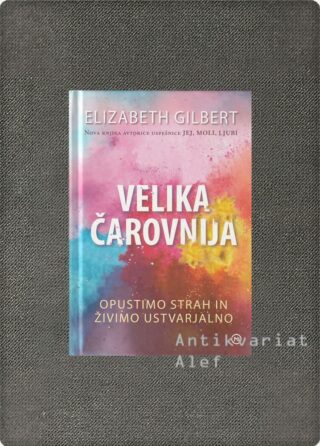 Elizabeth Gilbert <br><strong>Velika čarovnija</strong>