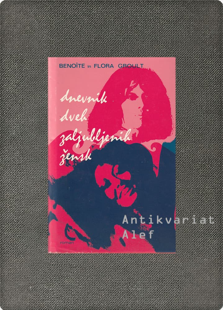 Benoîte Groult, Flora Groult <br><strong>Dnevnik dveh zaljubljenih žensk</strong>
