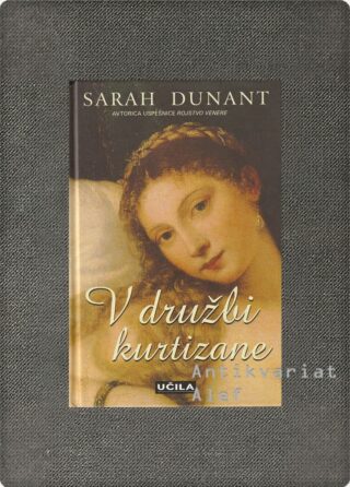 Sarah Dunant <br><strong>V družbi kurtizane</strong>