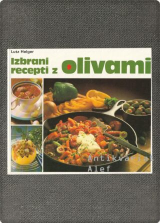 Lutz Helger <br><strong>Izbrani recepti z olivami</strong>