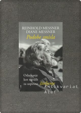 Reinhold Messner, Diane Messner <br><strong>Podobe smisla</strong>