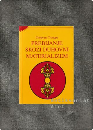 Chögyam Trungpa <br><strong>Prebijanje skozi duhovni materializem</strong>