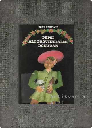 Tone Partljič <br><strong>Pepsi ali Provincialni Donjuan</strong>