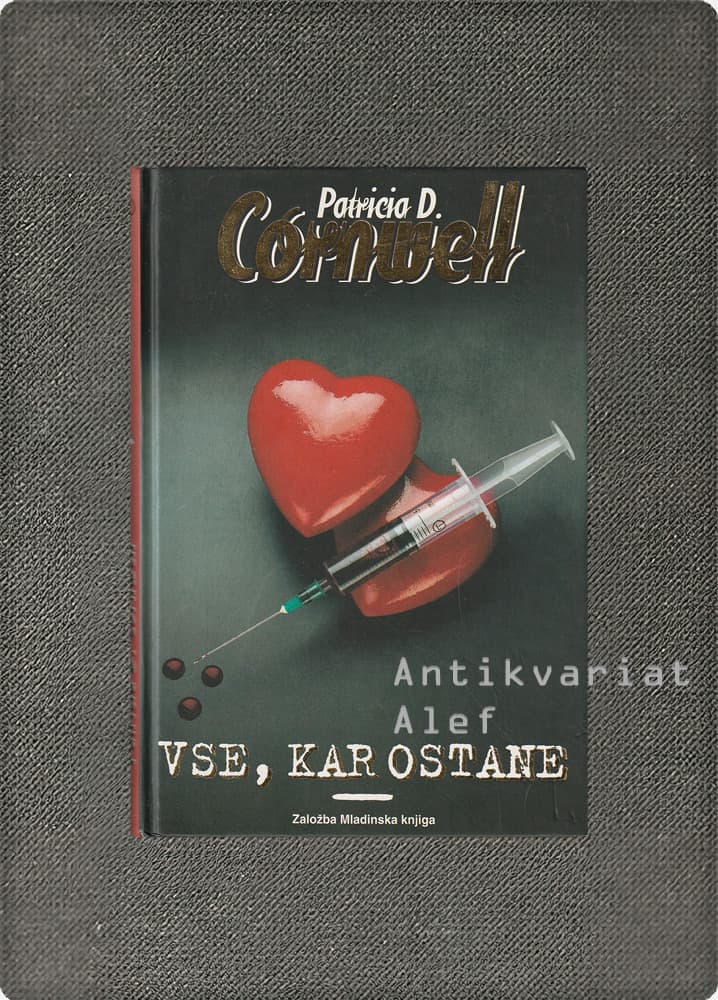 Patricia Daniels Cornwell <br><strong>Vse, kar ostane</strong>