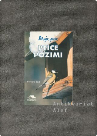Barbara Bajd <br><strong>Moje prve ptice pozimi</strong>