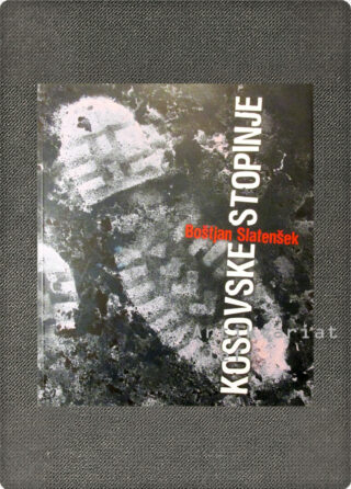 Boštjan Slatenšek <br><strong>Kosovske stopinje</strong>
