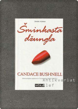Candace Bushnell <br><strong>Šminkasta džungla</strong>