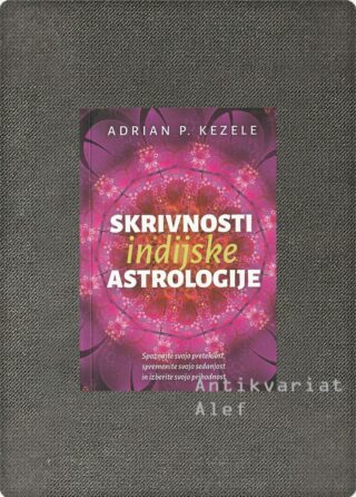 Adrian Predrag Kezele <br><strong>Skrivnosti indijske astrologije</strong>