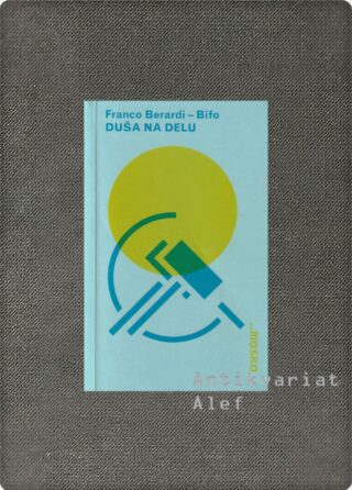 Franco Berardi - Bifo <br><strong>Duša na delu</strong>