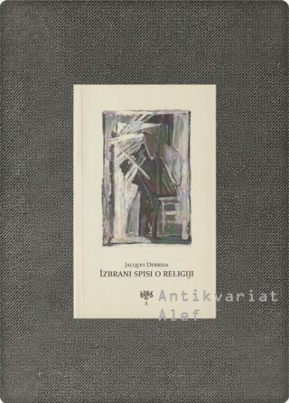 Jacques Derrida <br><strong>Izbrani spisi o religiji</strong>