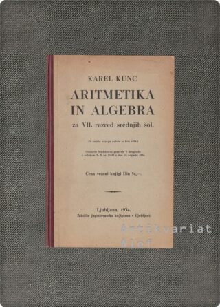 Karel Kunc <br><strong>Aritmetika in algebra za VII. razred srednjih šol</strong>