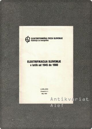 Vekoslav Korošec <br><strong>Elektrifikacija Slovenije v letih od 1945 do 1980</strong>