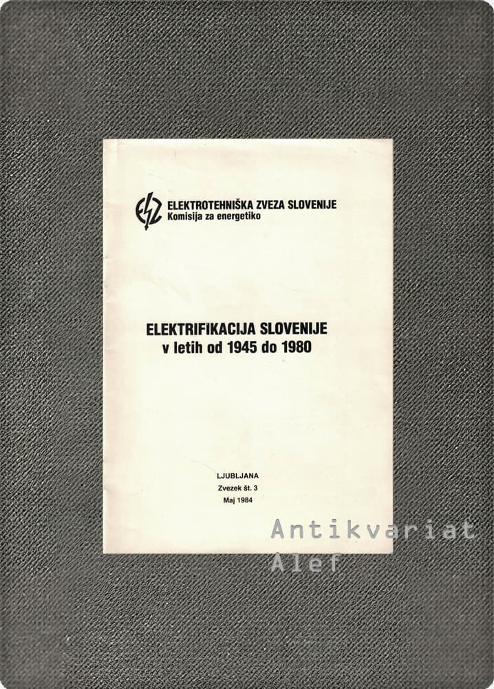 Vekoslav Korošec <br><strong>Elektrifikacija Slovenije v letih od 1945 do 1980</strong>