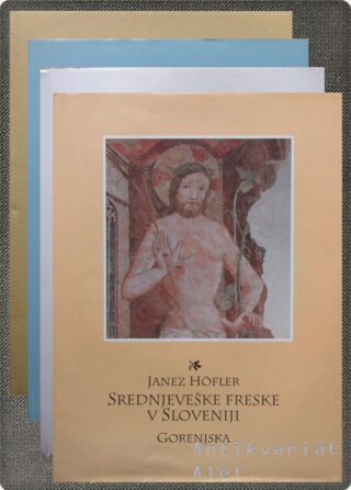Janez Höfler <br><strong>Srednjeveške freske v Sloveniji 1-4</strong>