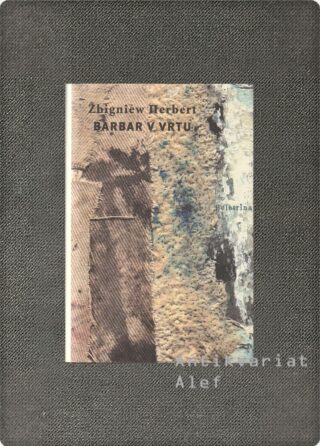 Zbigniew Herbert <br><strong>Barbar v vrtu</strong>
