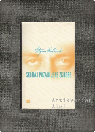 Štefan Kališnik <br><strong>Skoraj pozabljene zgodbe</strong>