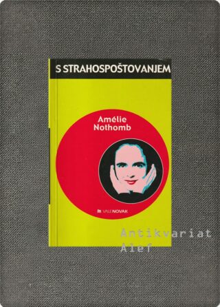 Amélie Nothomb <br><strong>S strahospoštovanjem</strong>