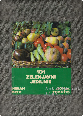 Miriam Drev, Sonja Tomažič <br><strong>101 zelenjavni jedilnik</strong>
