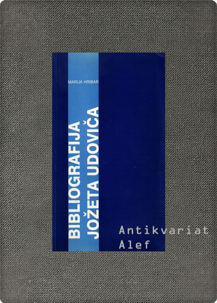 Marija Hribar <br><strong>Bibliografija Jožeta Udoviča: 1929/30-1996</strong>