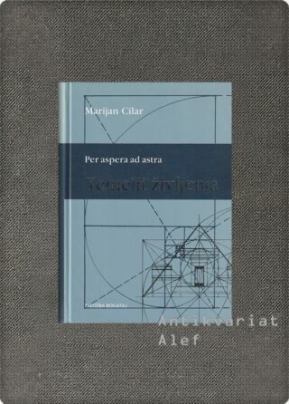 Marijan Cilar <br><strong>Per aspera ad astra: Temelji življenja</strong>